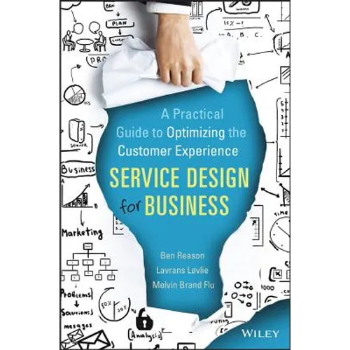 Service Design for Business: A Practical Guide to Optimizing the Customer Experience