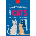 Short Stories About Cats in Easy English: 15 Purr-fect Cat Stories for English Learners (A2-B2 CEFR)