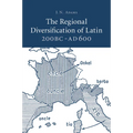 The Regional Diversification of Latin 200 BC - Ad 600
