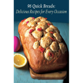 96 Quick Breads: Delicious Recipes for Every Occasion