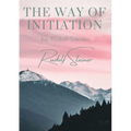 The way of initiation: by Rudolf Steiner