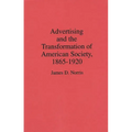 Advertising and the Transformation of American Society, 1865-1920