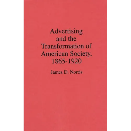 Advertising and the Transformation of American Society, 1865-1920