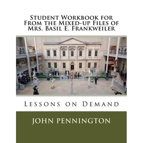 Student Workbook for From the Mixed-up Files of Mrs. Basil E. Frankweiler: Lessons on Demand