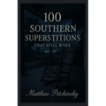 100 Southern Superstitions That Still Work