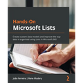 Hands-On Microsoft Lists: Create custom data models and improve the way data is organized using Lists in Microsoft 365