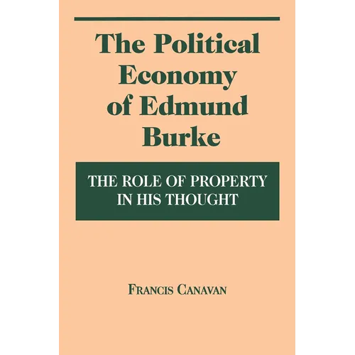Political Economy of Edmund Burke: The Role of Property in His Thought