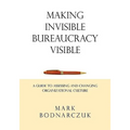 Making Invisible Bureaucracy Visible: A Guide to Assessing and Changing Organizational Culture