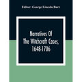 Narratives Of The Witchcraft Cases, 1648-1706