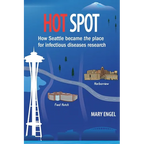 Hot Spot: How Seattle became the place for infectious diseases research
