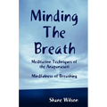 Minding The Breath: Mindfulness of Breathing