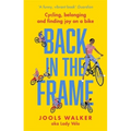 Back in the Frame: Cycling, Belonging and Finding Joy on a Bike
