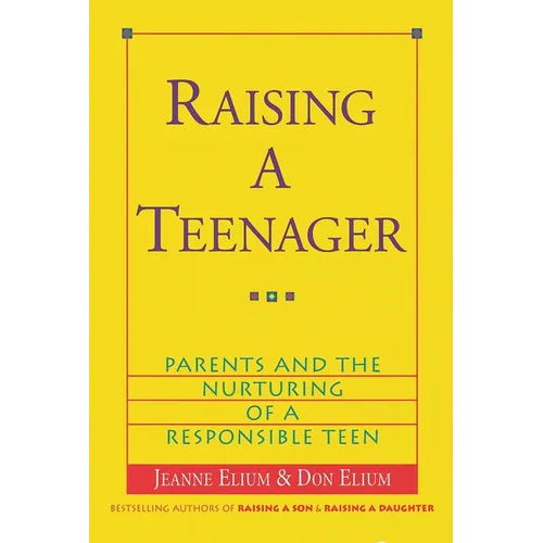 Raising a Teenager: Parents and the Nurturing of a Responsible Teen