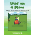 Bud on a Mow: A Kids' Safety Squad Learning Book
