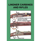 Lindner Carbines and Rifles: A Collectors Guide to The Rarest Civil War Breech Loading Firearms