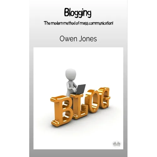 Blogging - The Modern Method Of Mass Communication!