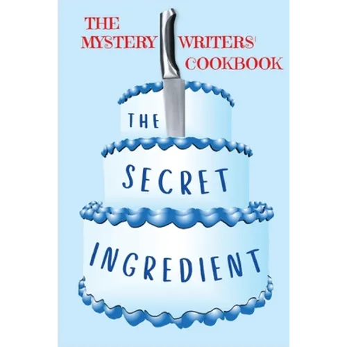 The Secret Ingredient: The Mystery Writers' Cookbook