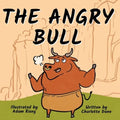 The Angry Bull: A Children's Book About Managing Emotions, Staying in Control, and Calmly Overcoming Obstacles