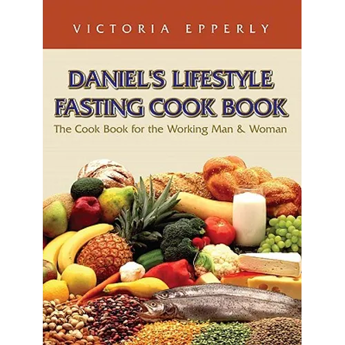 Daniel's Lifestyle Fasting Cook Book