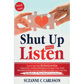 Shut Up and Listen: How to Save Your Relationship Using Active Listening Techniques to Increase Trust, Avoid Misunderstandings and Live a Happier Life