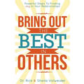 Bring Out The Best In Others: Powerful Steps To Finding Joy In Your Relationships