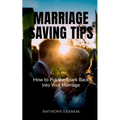 Marriage Saving Tips: How to Put the Spark Back into Your Marriage