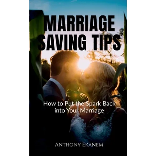 Marriage Saving Tips: How to Put the Spark Back into Your Marriage