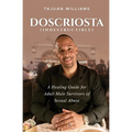 Doscriosta (Indestructible): A Healing Guide for Adult Male Survivors of Sexual Abuse
