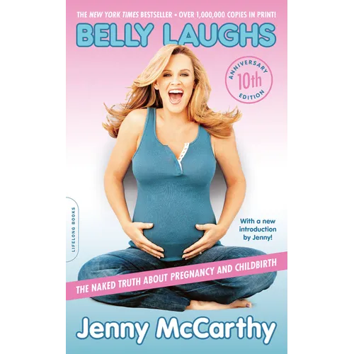 Belly Laughs: The Naked Truth about Pregnancy and Childbirth