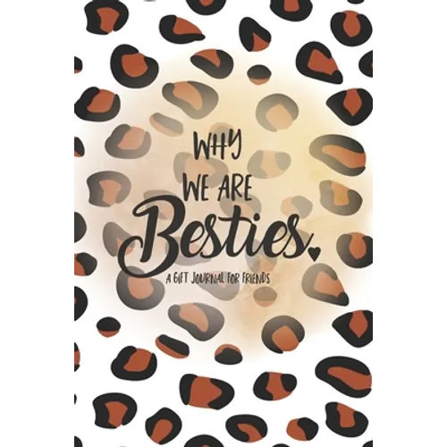 Why We Are Besties: A Fill in the Blank Gift Journal for Friends, Leopard Print