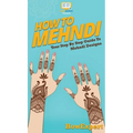 How To Mehndi: Your Step By Step Guide To Mehndi Designs