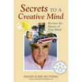 Secrets to a Creative Mind: Become the Master of Your Mind