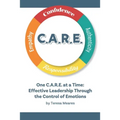One C.A.R.E. at a Time: Effective Leadership Through the Control of Emotions