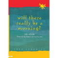 Will There Really Be a Morning?: Life: A Guide - Poems for Key Stage 2 with Teaching Notes