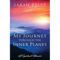 My Journey through the Inner Planes: A Spiritual Memoir