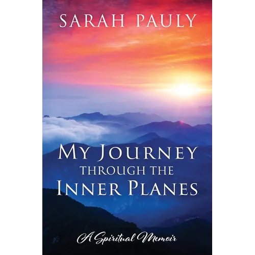 My Journey through the Inner Planes: A Spiritual Memoir