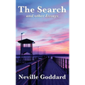 The Search and Other Essays: Five Writings on Imagination, Consciousness, and the Power of Belief