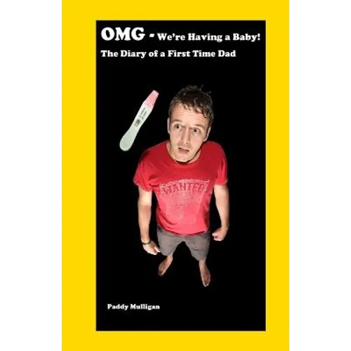 OMG - We're having a Baby!: The Diary of a first time Dad