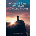 Where I Laid My Head, I Called Home