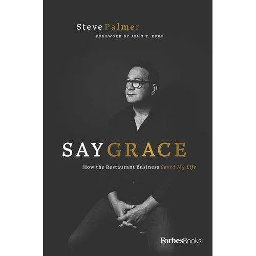 Say Grace: How the Restaurant Business Saved My Life