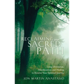 Reclaiming Your Sacred Path: Using Divination, Manifestation and Healing to Resume Your Spiritual Journey
