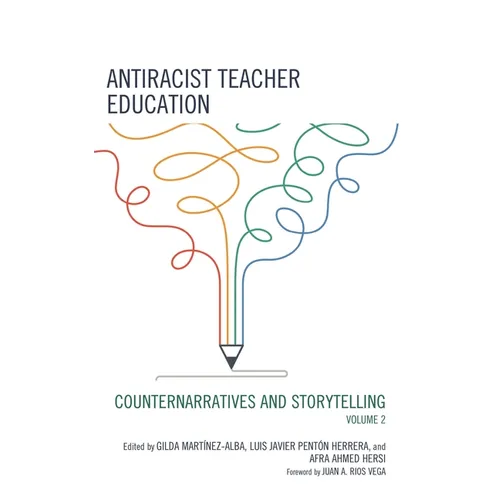 Antiracist Teacher Education: Counternarratives and Storytelling, Volume 2