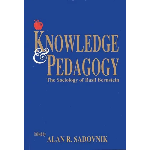 Knowledge and Pedagogy: The Sociology of Basil Bernstein