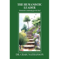 The Humanistic Leader: Humanistic Leadership for the Soul