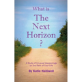 What is The Next Horizon?: A Study of Unusual Happenings on the Path of Your Life