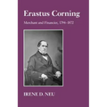 Erastus Corning: Merchant and Financier, 1794-1872