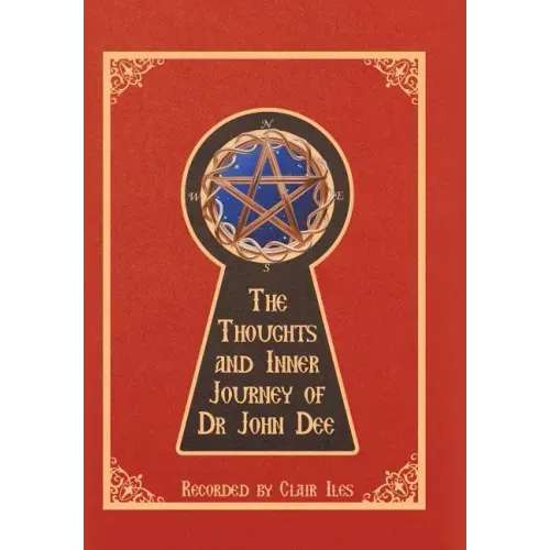 The Thoughts and Inner Journey of Dr. John Dee