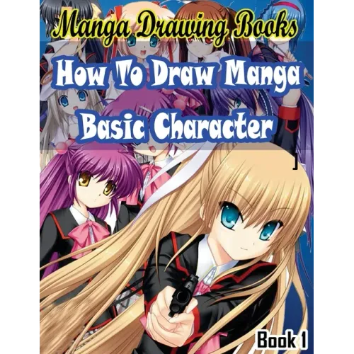 Manga Drawing Books How to Draw Manga Characters Book 1: Learn Japanese Manga Eyes And Pretty Manga Face