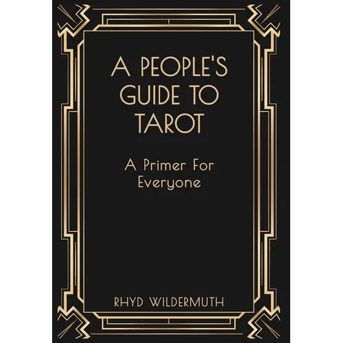A People's Guide to Tarot: A Primer for Everyone