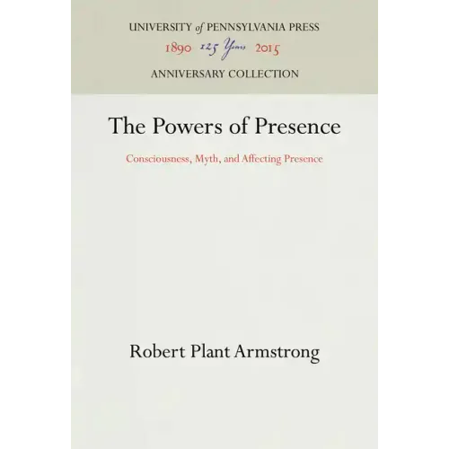 The Powers of Presence: Consciousness, Myth, and Affecting Presence